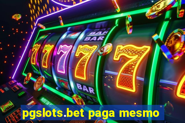 pgslots.bet paga mesmo